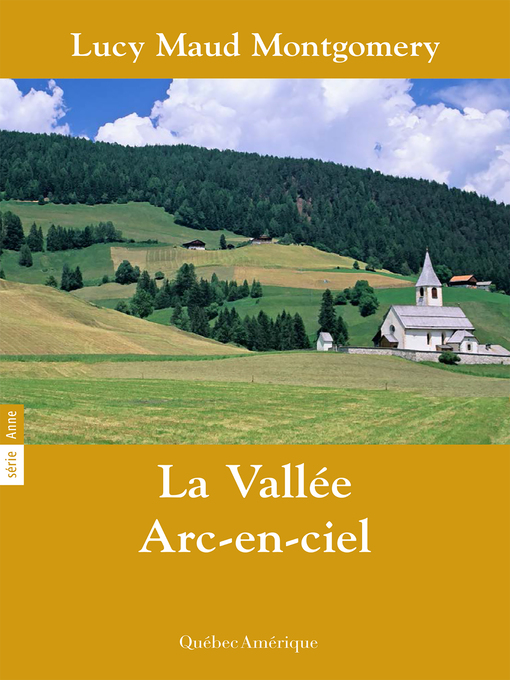 Title details for Anne 07--La Vallée Arc-en-ciel by Lucy Maud Montgomery - Available
